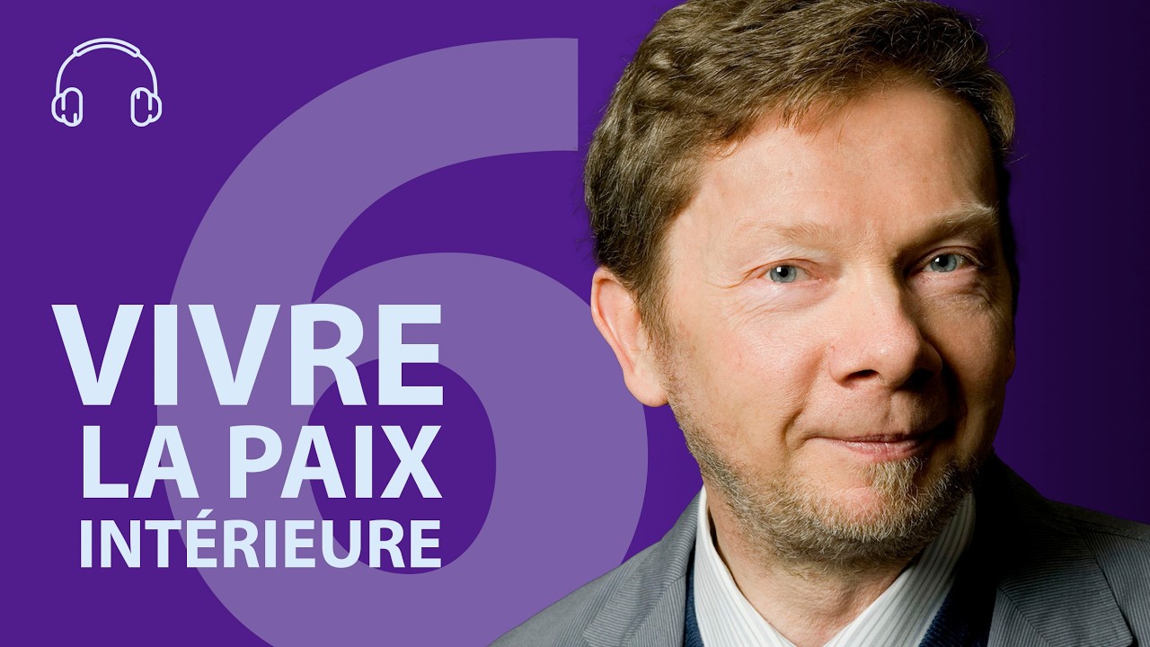 Vivre la paix intérieure | Eckhart Tolle | Livre audio en français | Intégrale 6/14