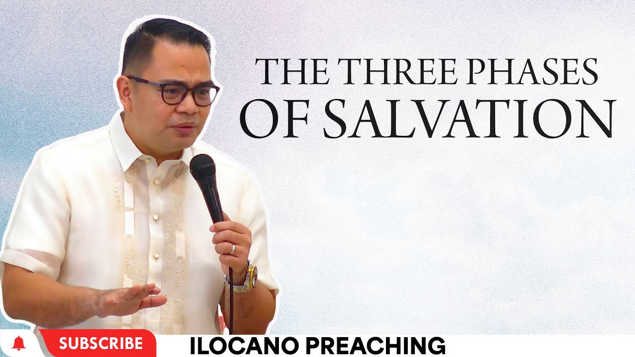 The Three Phases of Salvation | Ilocano Preaching