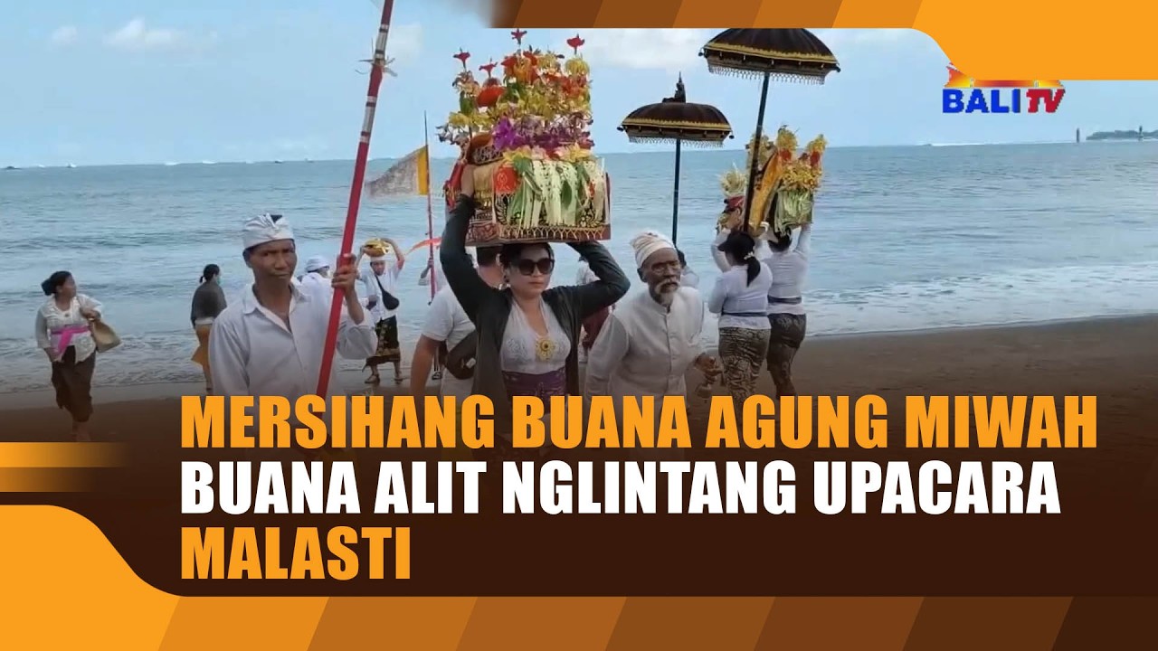 MERSIHANG BUANA AGUNG MIWAH BUANA ALIT NGLINTANG UPACARA MALASTI
