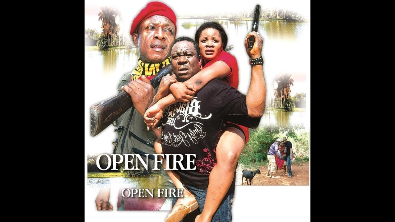 Open Fire 1 - Nigerian Nollywood Movies