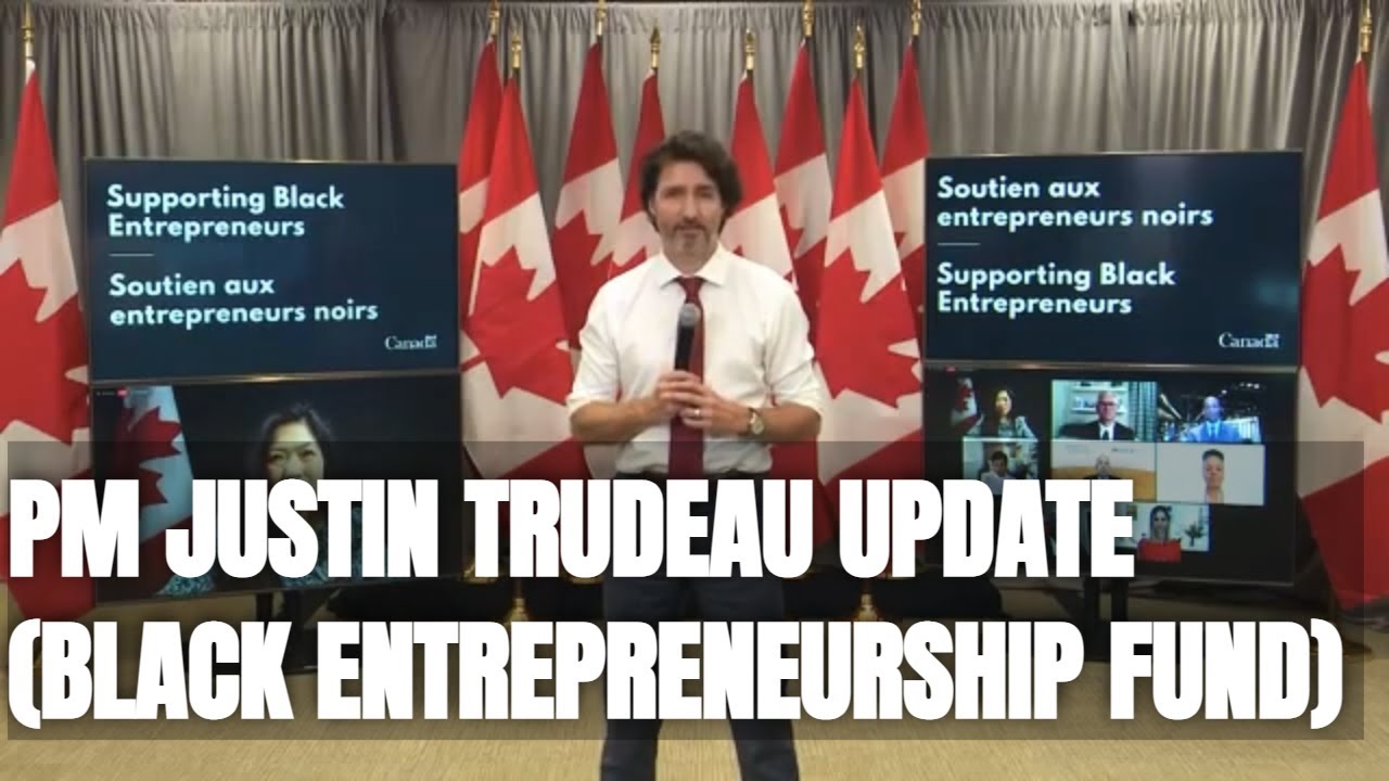 Prime Minister Justin Trudeau provides update on of launch Black Entrepreneurship Loan Fund