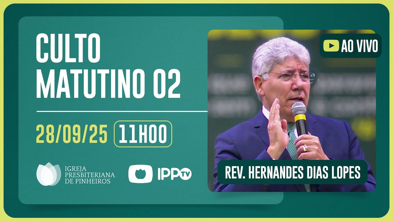 CULTO MATUTINO - 11H | Rev. Hernandes Dias Lopes | Igreja Presbiteriana de Pinheiros | IPPTV