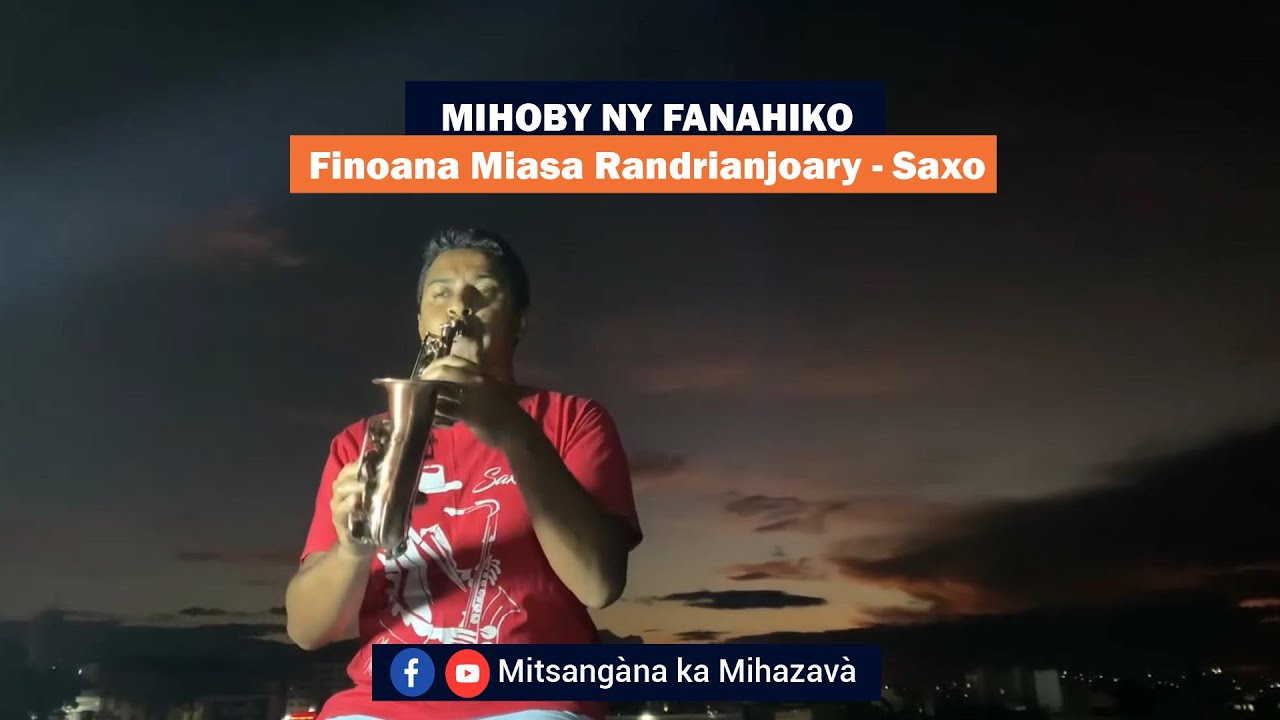 MIHOBY NY FANAHIKO | Finoana Miasa Randrianjoary - Saxo