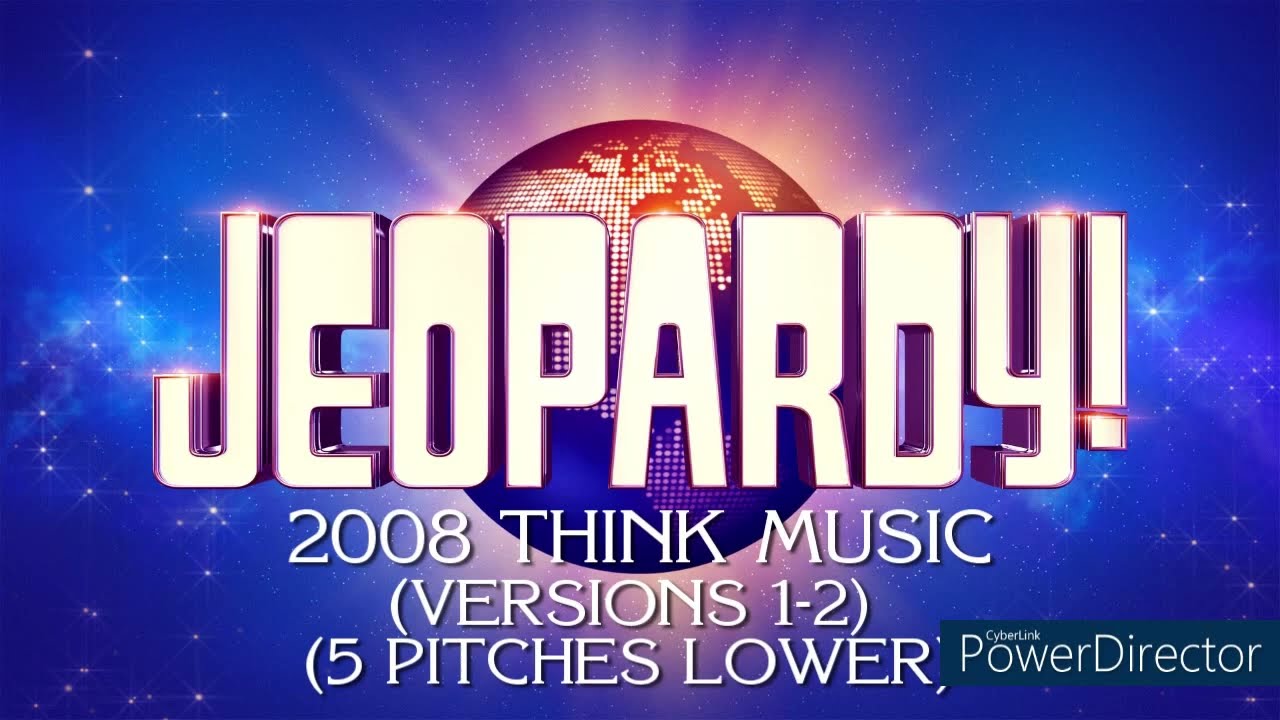 Jeopardy! Think Music (Versions 1-2 Mashup, Season 25, 2008) (-5 Pitches Lower)