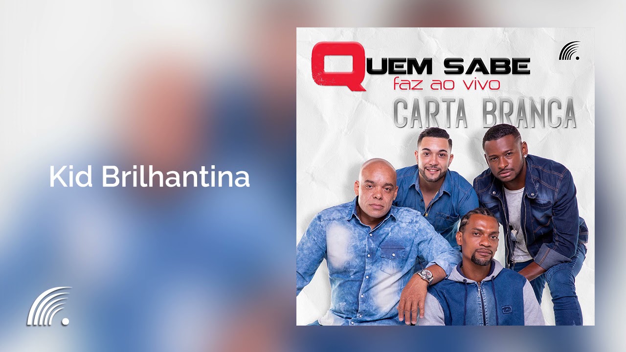 Quem Sabe Faz Ao Vivo - Kid Brilhantina - Carta Branca