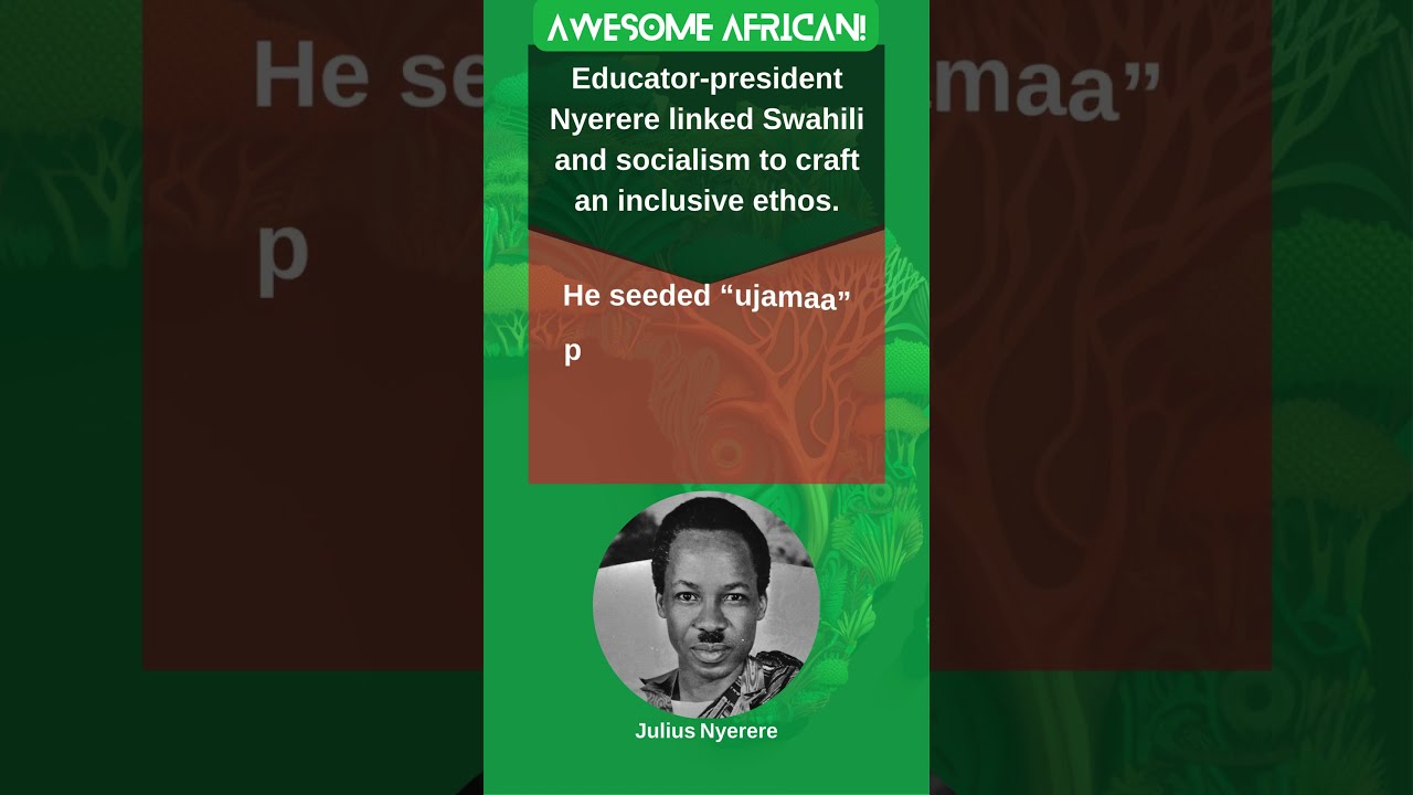 How Julius Nyerere Made Swahili the Soul of African Socialism