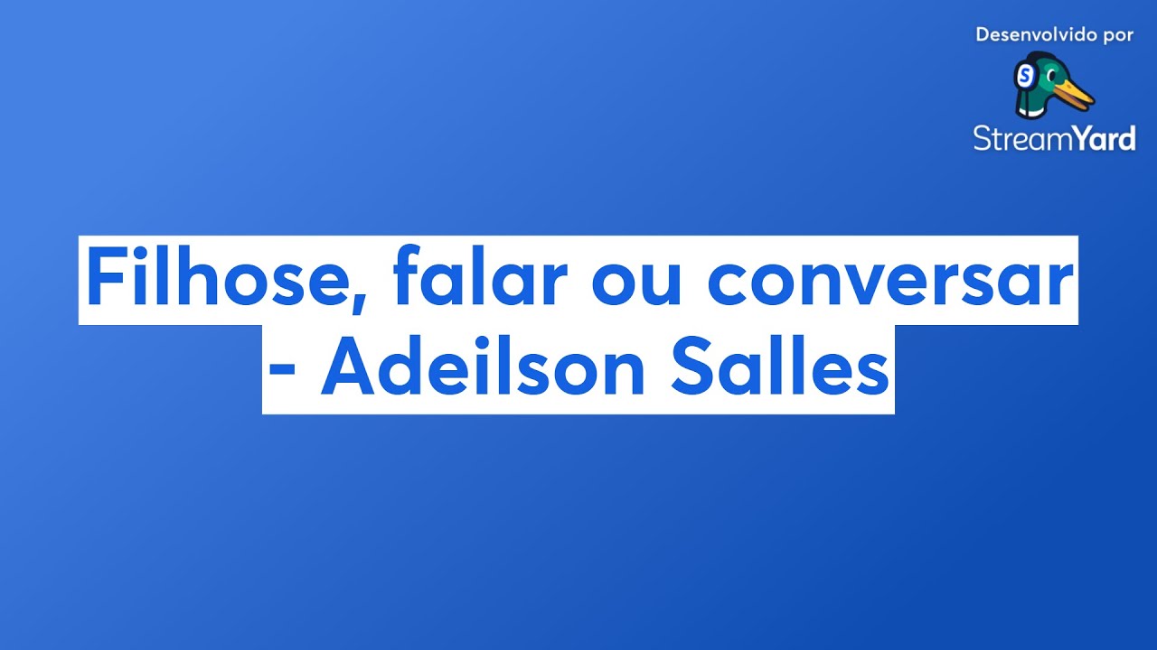 Filhos, falar ou conversar - Adeilson Salles