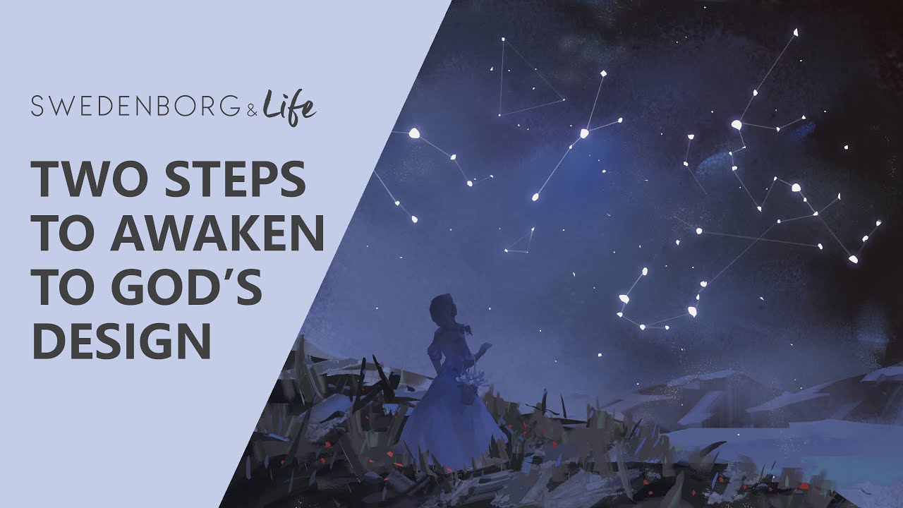 Two Steps to Awaken to God's Design - Swedenborg & Life