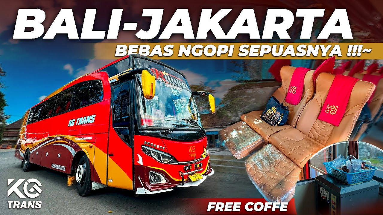 BALI - JAKARTA | Ketagihan Naik Bus Ini? Trip Bus KG Trans 