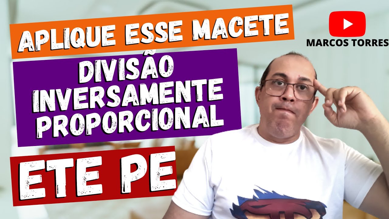 ETE PE DIVISÃO INVERSAMENTE PROPORCIONAL