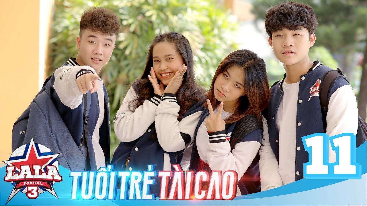 LA LA SCHOOL | TẬP 11 | Season 3 : TUỔI TRẺ TÀI CAO | Phim Học Đường Âm Nhạc 2019