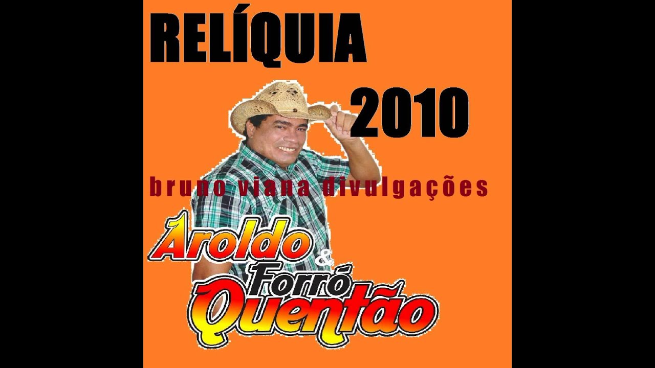 Aroldo e Forró Quentão - RELÍQUIA 2010