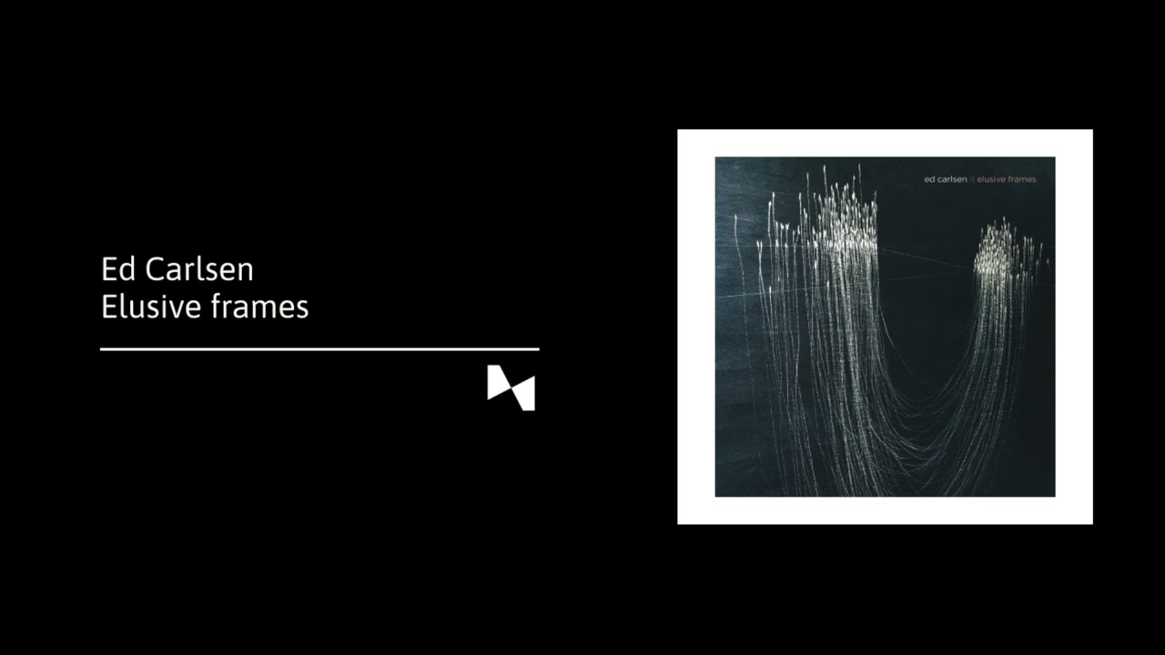 Ed Carlsen - Elusive Frames (Full Album)