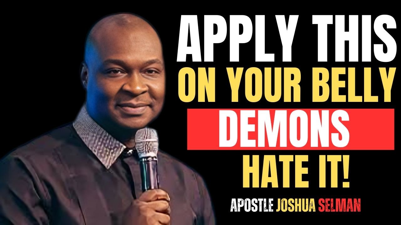APPLY THIS ON YOUR BELLY DEMONS HATE IT! |APOSTLE JOSHUA SELMAN|
