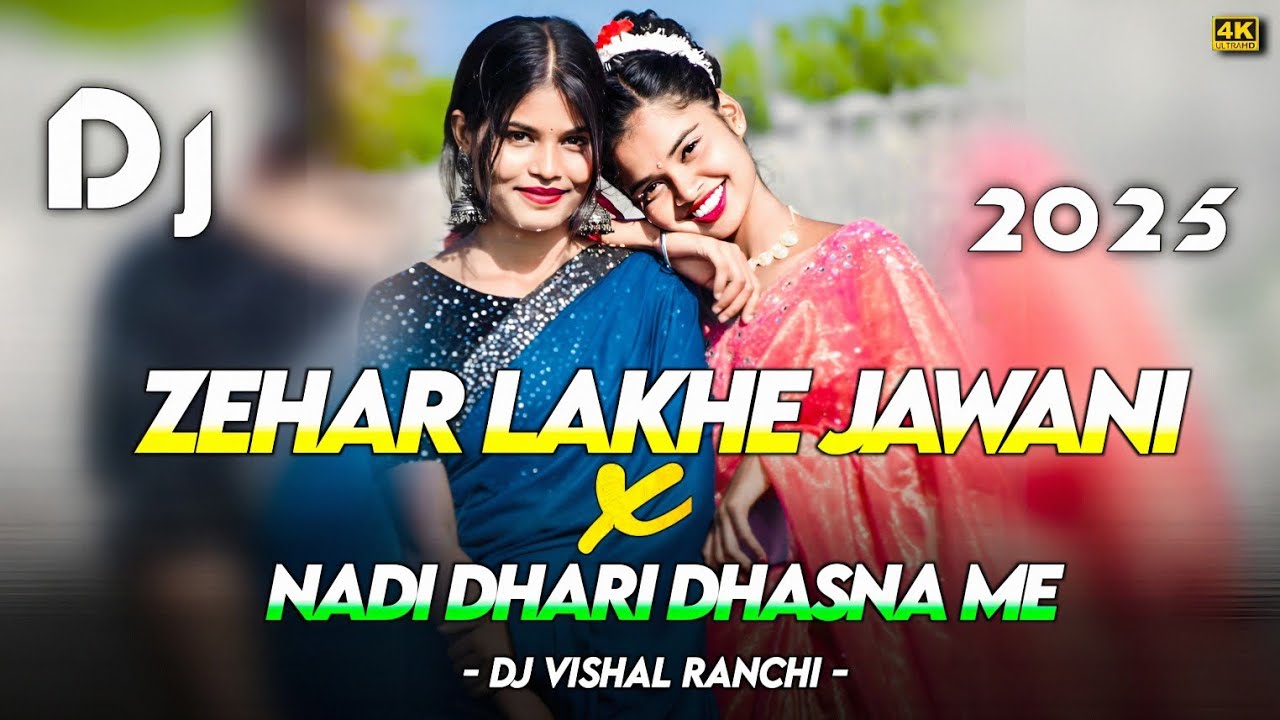 ZEHAR LAKHE JAWANI × NADI DHARI DHASNA ME | TRENDING NAGPURI DJ REMIX 2025 | DJ VISHAL RANCHI 
