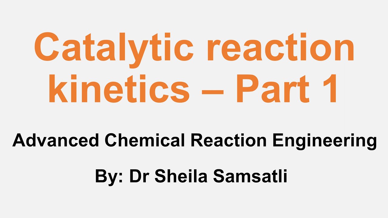 Advanced Chemical Reaction Engineering Lectures. Topic 2: Catalytic Reaction Kinetics - Part 1