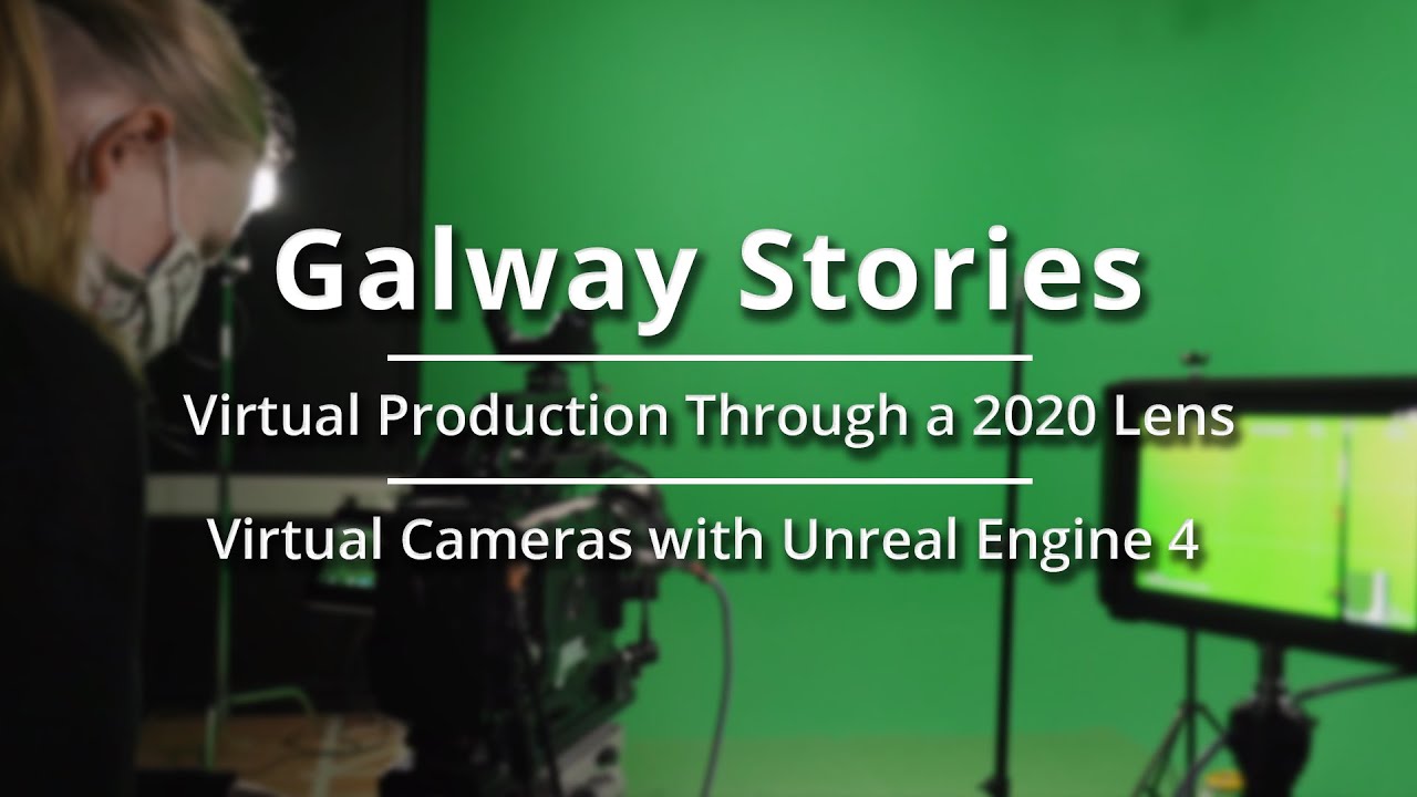 3. Virtual Cameras - Galway Stories: Virtual Production Through a 2020 Lens