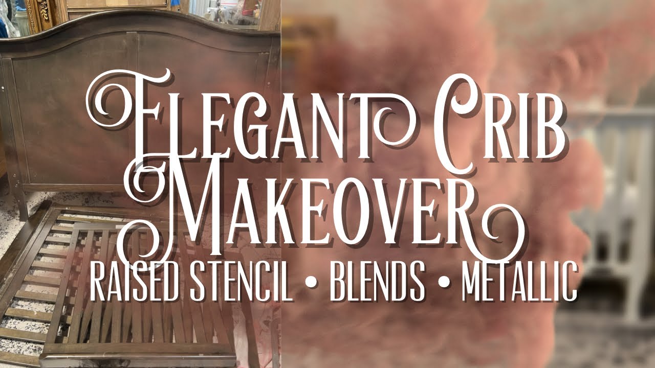 Ultimate Crib Makeover With Raised Stencil, Blends, & Metallics | Elegant Upgrades