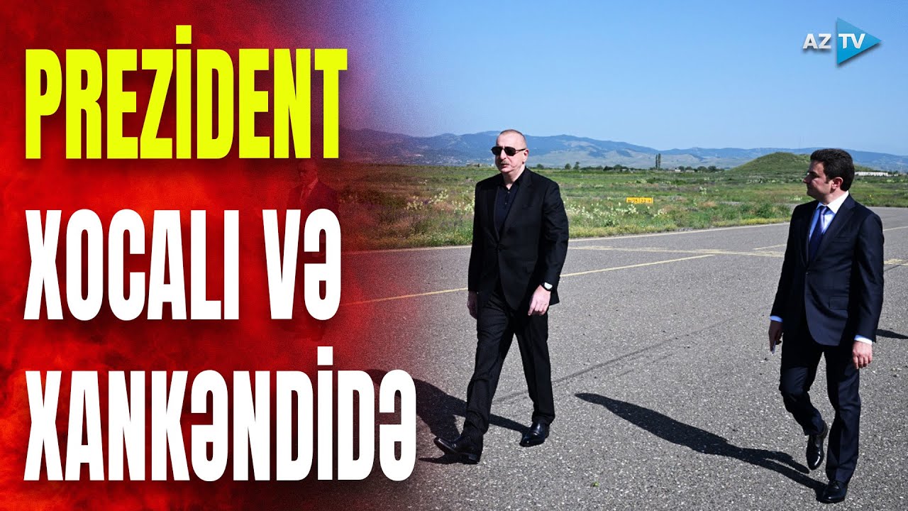 Prezident İlham Əliyev Xocalı və Xankəndiyə səfər edib: GÖRÜNTÜLƏR