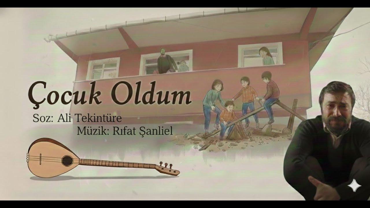 Çocuk Oldum (Söz: Ali Tekintüre, Müzik: Rıfat Şanlıel)