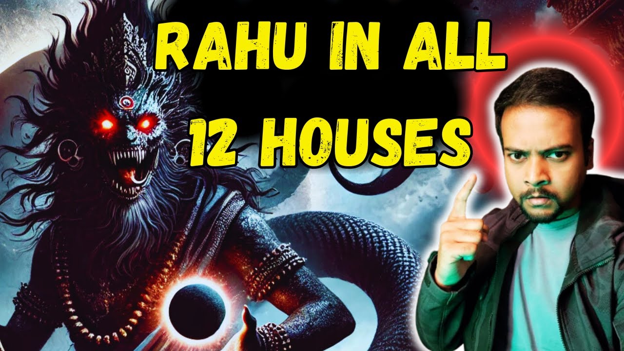 Rahu in all 12 houses of Horoscope in Vedic Astrology | Effect of Rahu in all houses of the kundli