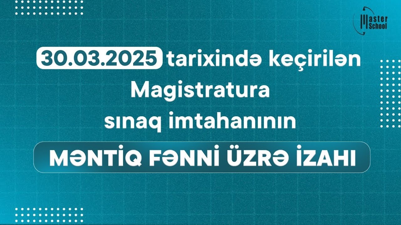 30.03.2025 Magistratura üzrə Sınaq İmtahanı | Məntiq Testləri və İzahı