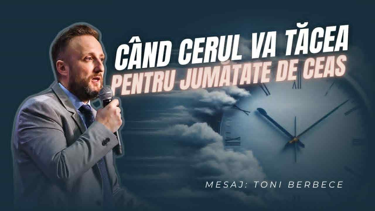 Cand Cerul va tacea pentru jumatate de Ceas || Toni Berbece