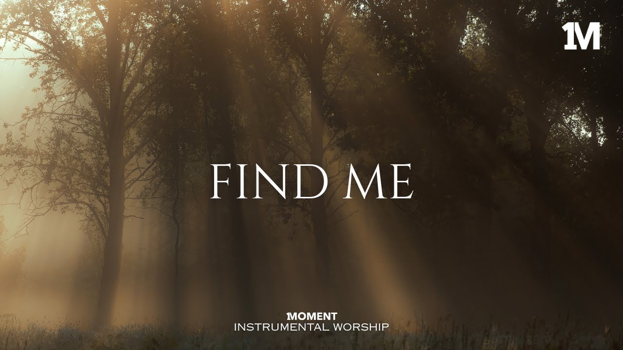 FIND ME - Instrumental  Worship Music For Prayer