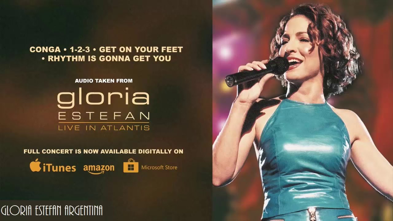 Gloria Estefan - Conga / 1-2-3 / Get On Your Feet / Rhythm Is Gonna Get You (from Live in Atlantis)