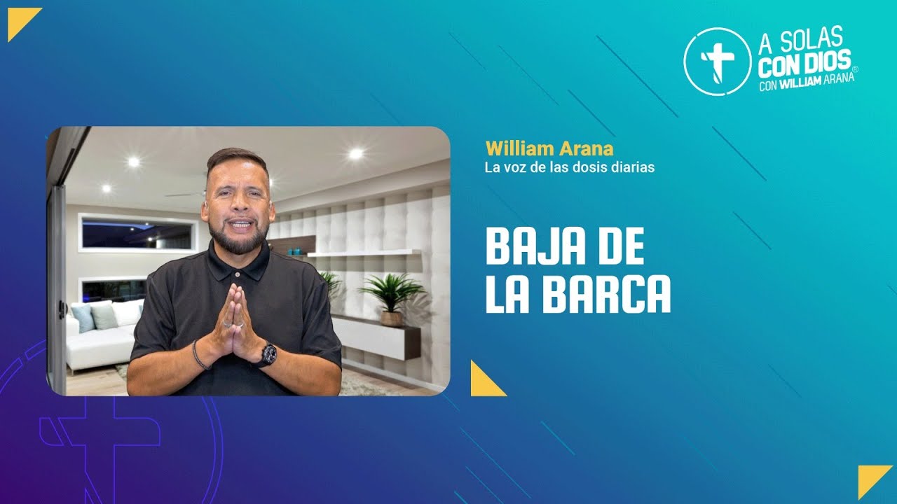 A solas con Dios con William Arana l Baja de la barca l 28 de Enero 2026