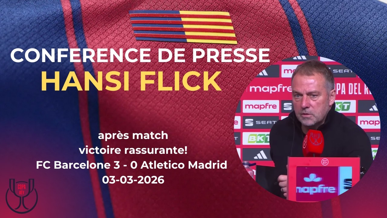 Conf&eacute;rence de presse Hansi Flick apr&egrave;s Bar&ccedil;a &ndash; Atletico Madrid (Copa del Rey retour)