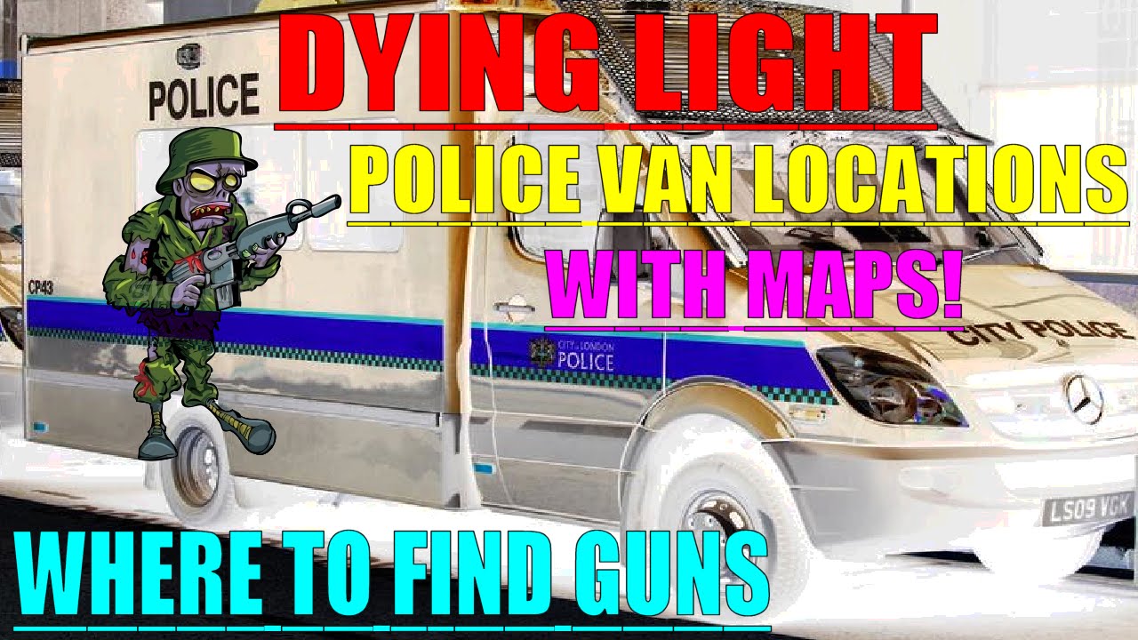 Dying Light Guide | Where To Find Guns | Police Van Map Locations!