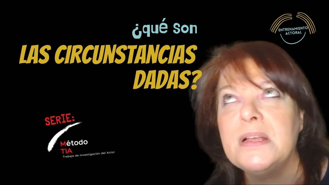 Qué son las Circunstancias dadas? #actuacion #entrenamientoactoral #metodotia  #circunstanciasdadas