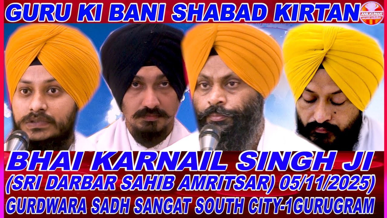Gurbani Kirtan By Bhai Karnail Singh Ji Hazoori Ragi (Sri Darbar Sahib, Amritsar) 05/11/2025)