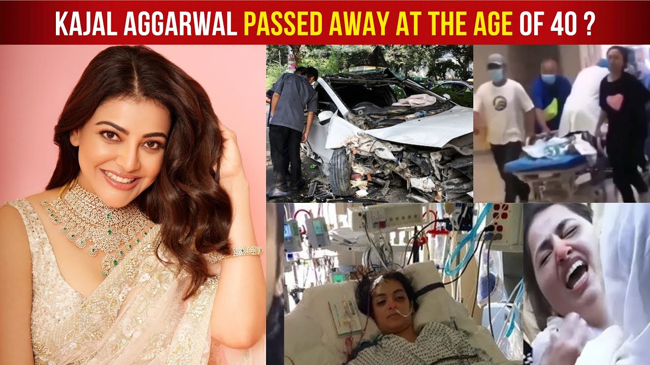 Singham Actress Kajal Aggarwal Passed Away At The Age Of 40  In An Accident ?