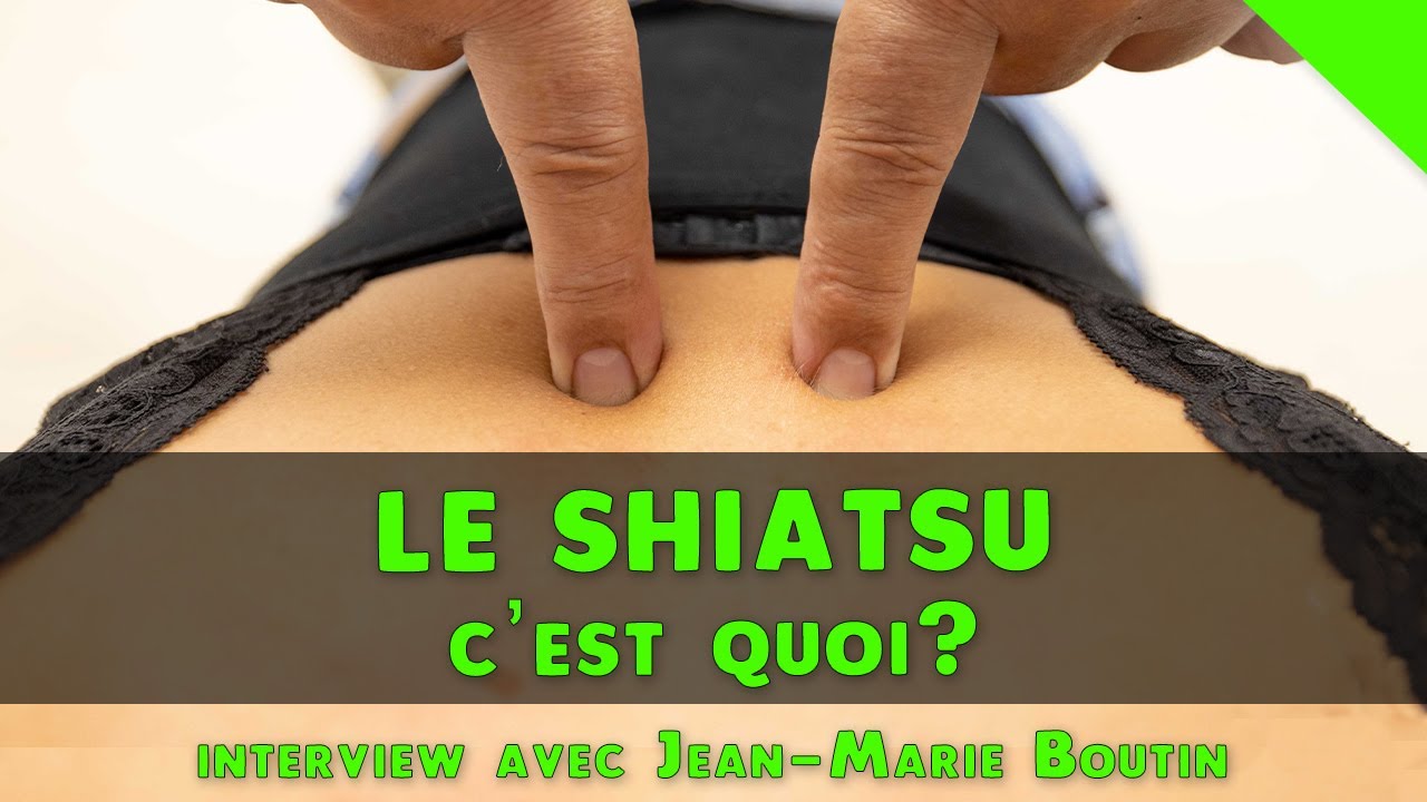 Le Shiatsu, c'est quoi ? [Jean Marie Boutin]