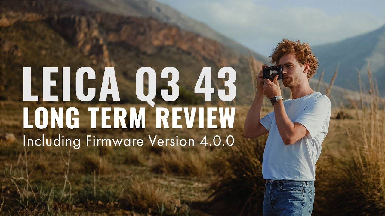 Leica Q3 43 - Long Term Review after 9 Months (Including Firmware 4.0.0)