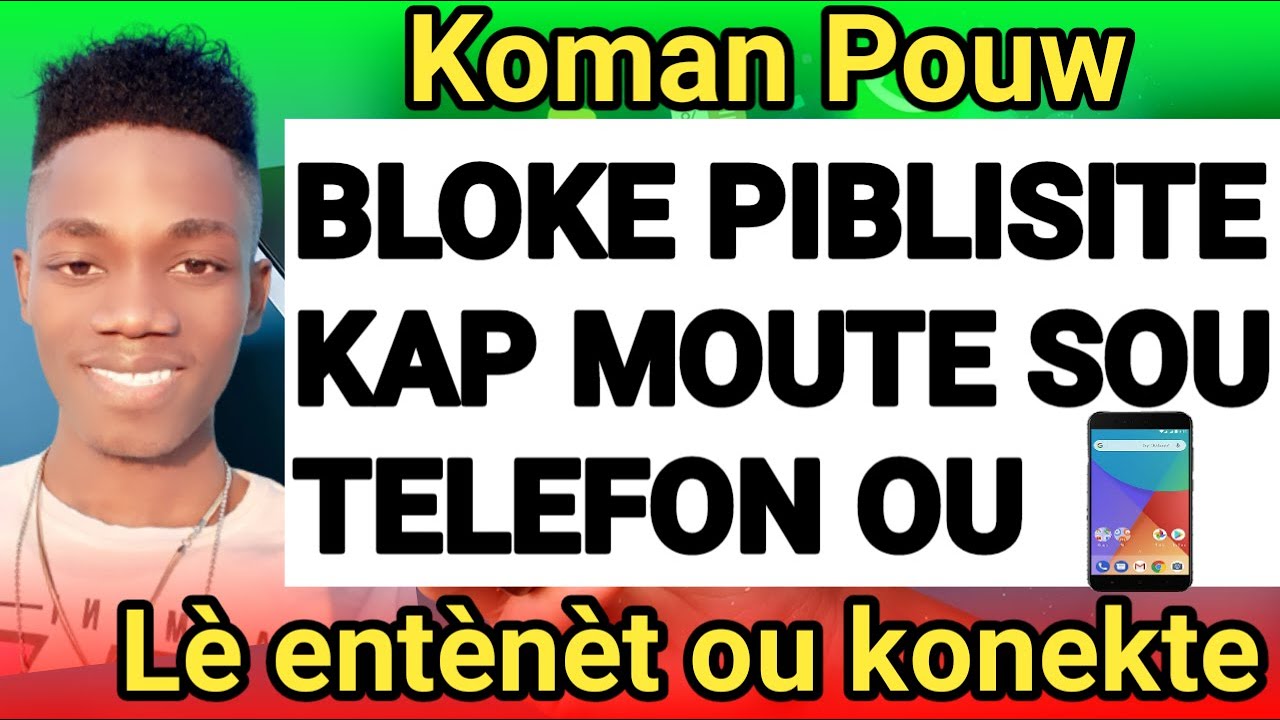 Kòman pouw bloke piblisite (anons)kap moute sou telefòn ou lè entènèt ou konekte. -Hilaire G.A