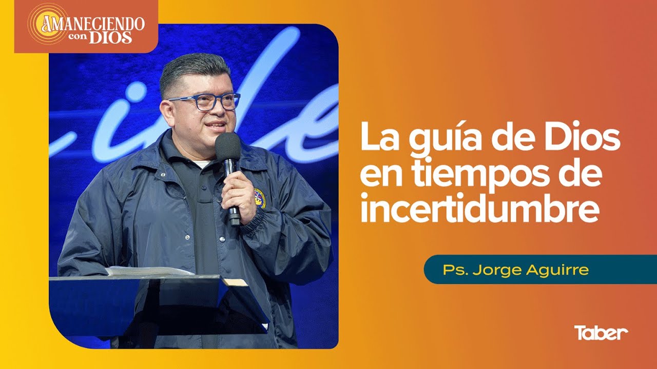 La guía de Dios en tiempo de incertidumbre | Ps. Jorge Aguirre