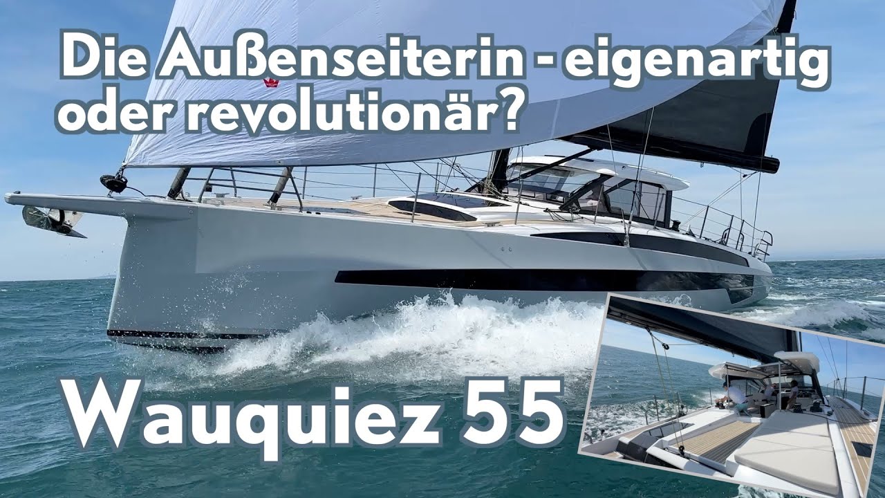 Wauquiez 55 - ein Blauwasserkreuzer wie kein anderer! Test einer Außenseiterin