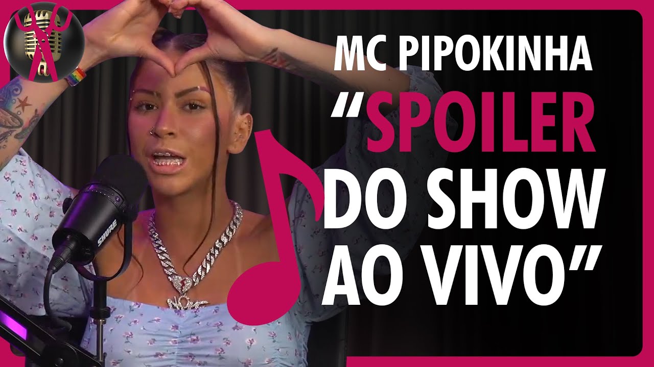 MC PIPOKINHA mostra a nova música e SPOILER DO SHOW, que SURPREENDE