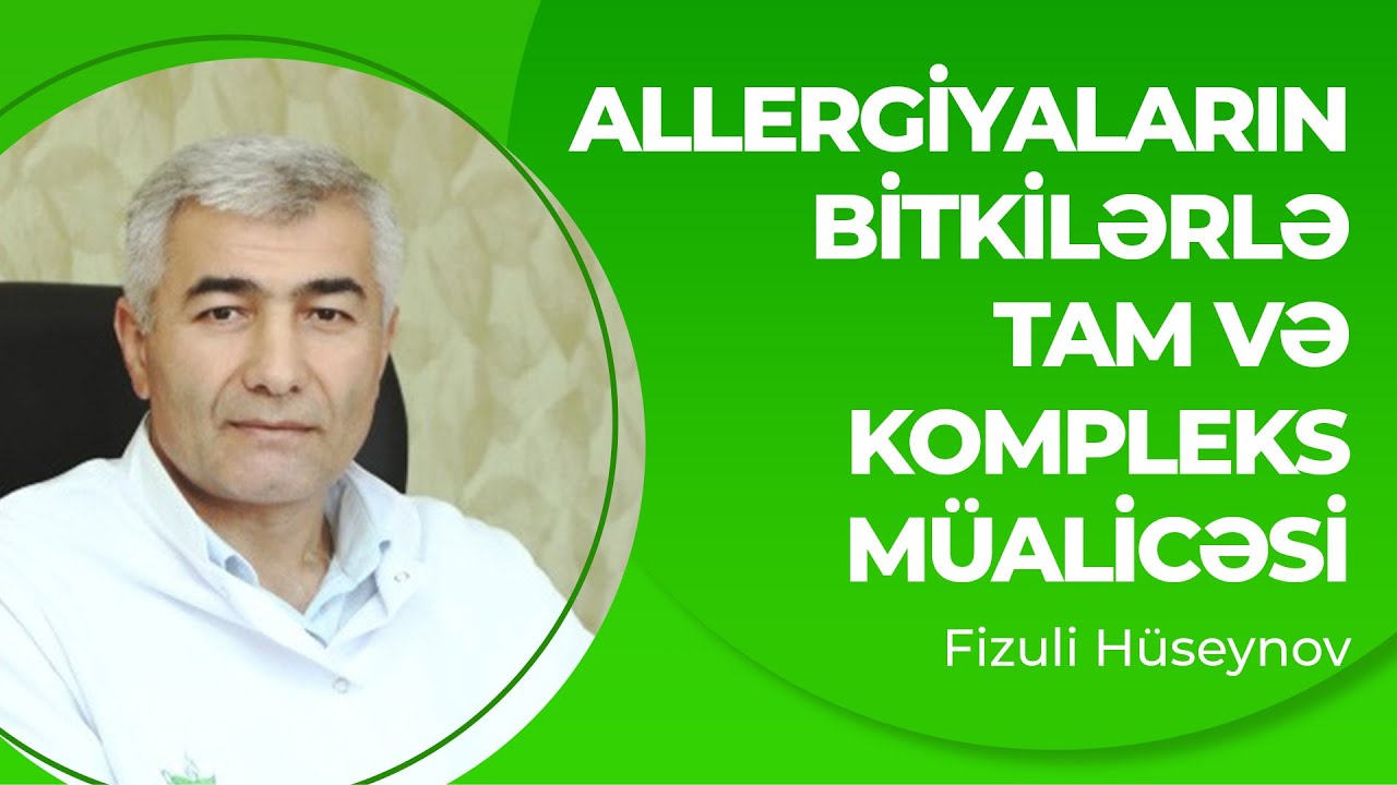 Allergiyaların bitkilərlə tam və kompleks müalicəsi | Fizuli Hüseynov