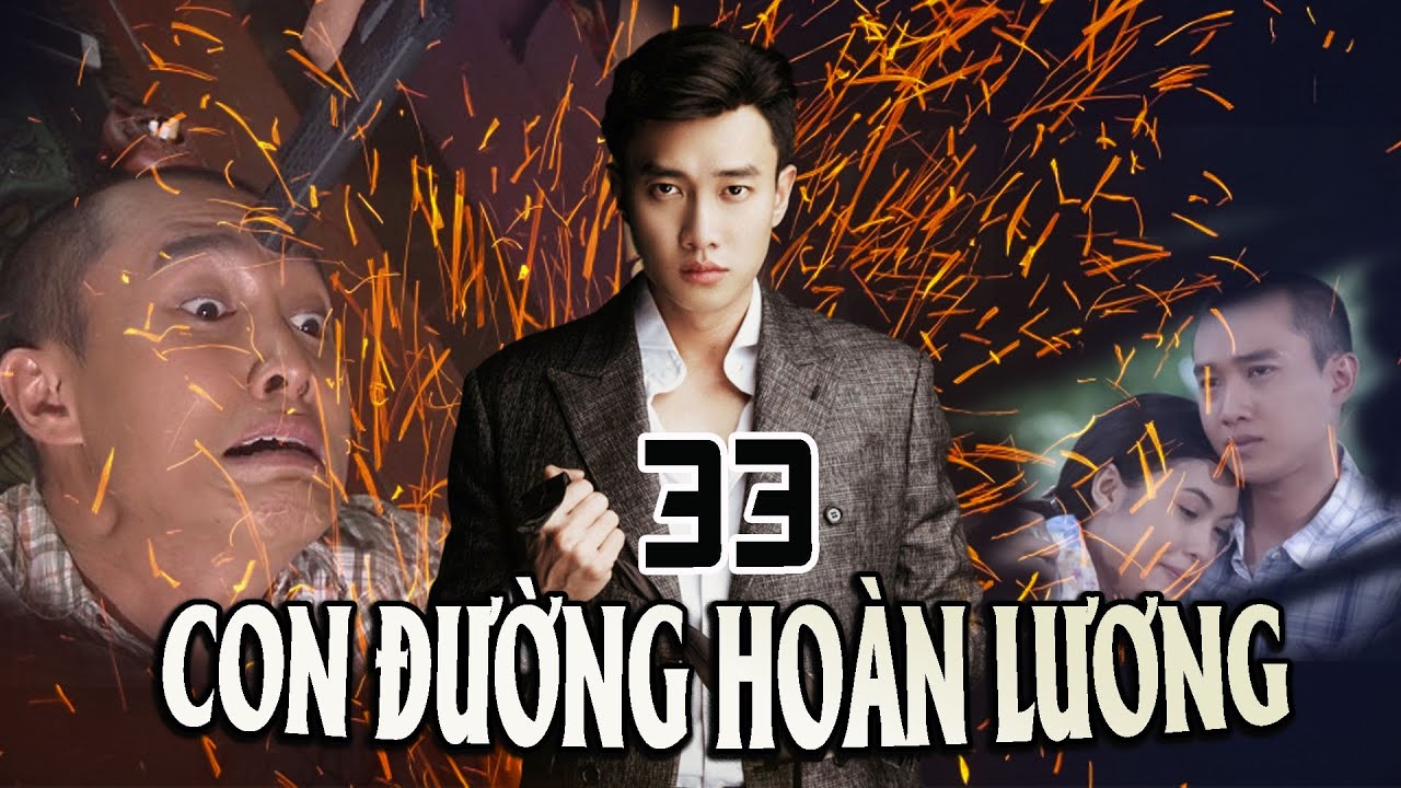 CON ĐƯỜNG HOÀN LƯƠNG - TẬP 33 | PHIM BỘ VIỆT NAM | PHIM BỘ HÌNH SỰ HÀNH ĐỘNG VIỆT NAM HAY NHẤT 2023