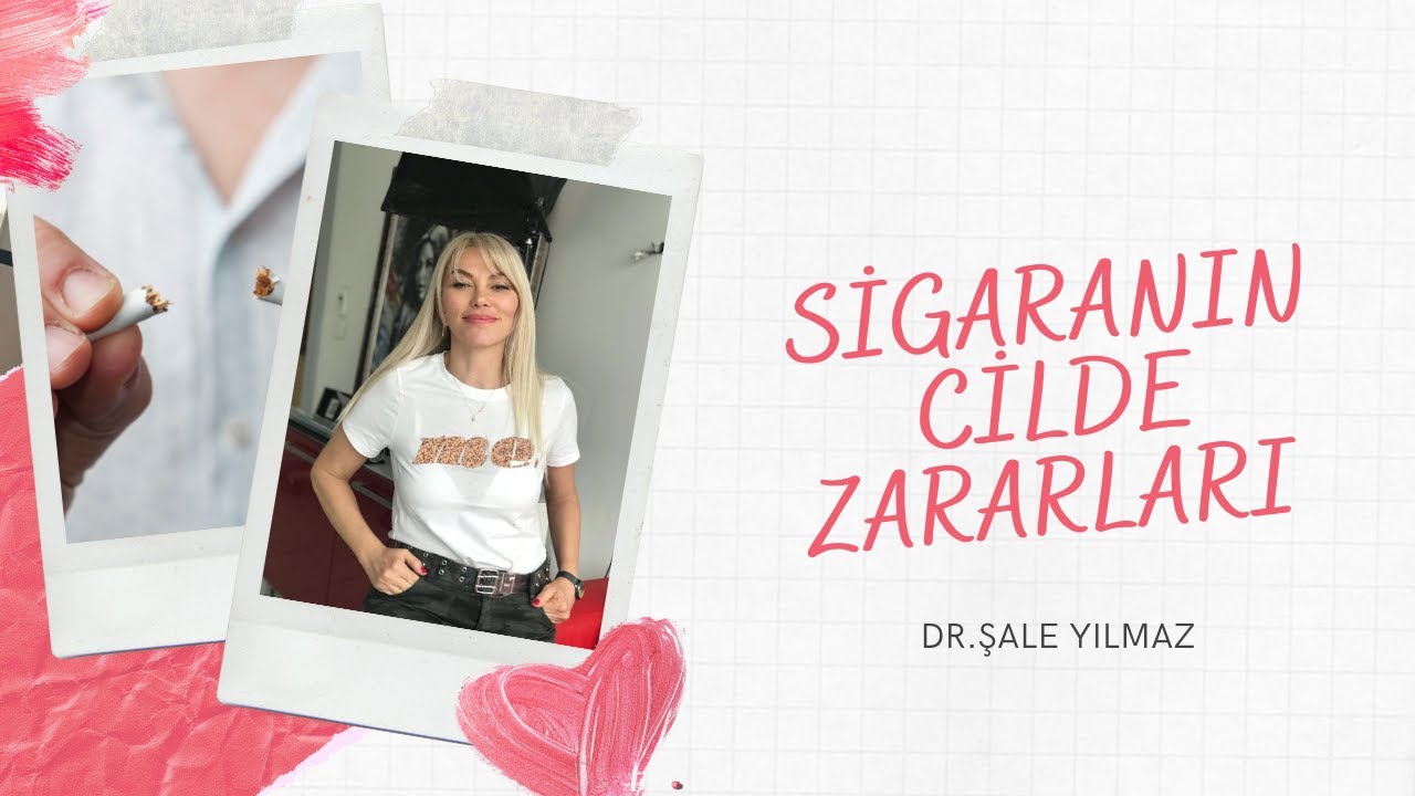 SİGARANIN CİLDE ZARARLARI (SİGARA CİLT YAŞLANMASINI HIZLANDIRIR MI?) Dr ŞALE YILMAZ