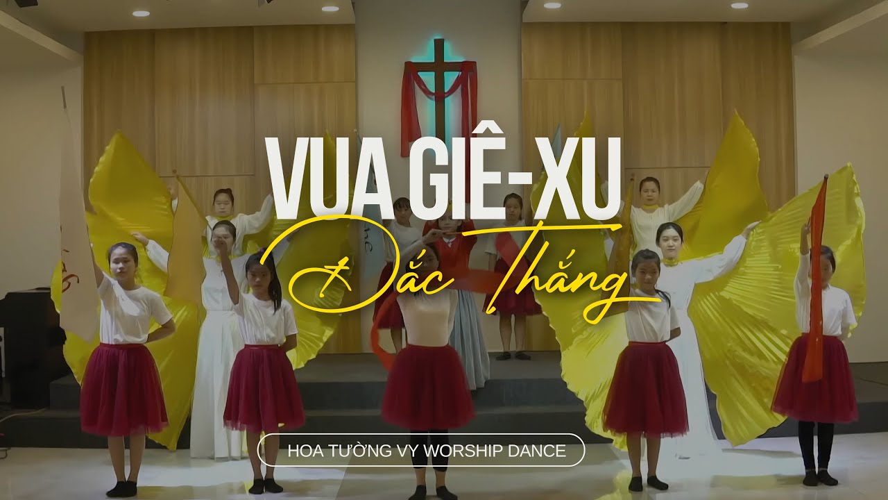 Múa Thờ Phượng | Vua Giê-xu Đắc Thắng - Nhóm múa Hoa Tường Vy