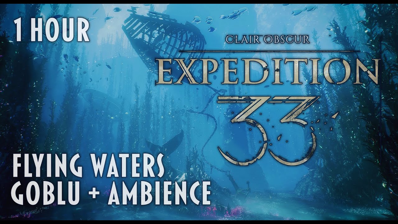 Flying Waters - Goblu + Ambience - 1 Hour Clair Obscur: Expedition 33