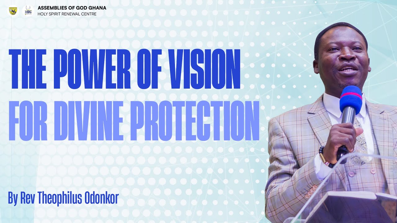25th January 2026 - The Power Of Vision For Divine Protection by Rev Theophilus Odonkor