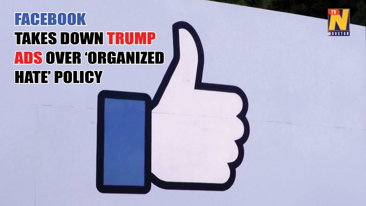 Facebook takes down Trump ads over 'organized hate' policy