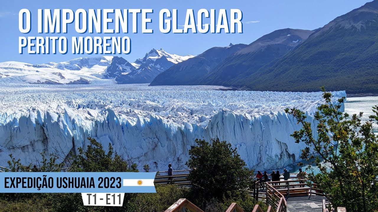 EXPEDIÇÃO USHUAIA DE KADETT  T1-E11 - O imponente Glaciar Perito Moreno