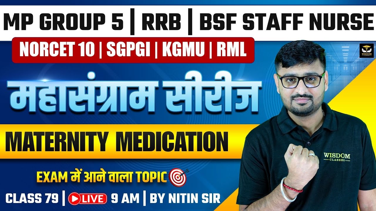 MP Group 5 | RRB | BSF Staff Nurse | Maternity Medication by Nitin Sir | Class 79 | Wisdom Nursing